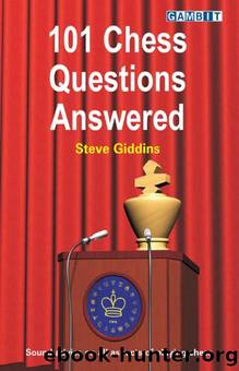 101 Chess Questions Answered (Giddins) by Unknown
