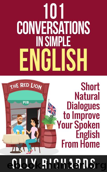 101 Conversations in Simple English: Short Natural Dialogues to Boost Your Confidence & Improve Your Spoken English (101 Conversations in English) by Olly Richards