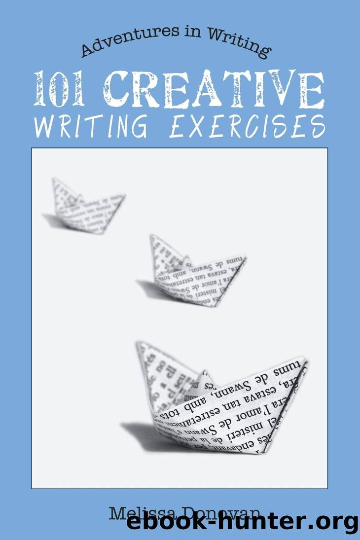 101 Creative Writing Exercises (Adventures in Writing) by Melissa Donovan