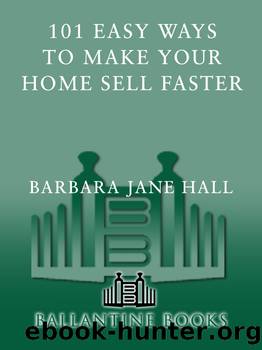 101 Easy Ways to Make Your Home Sell Faster by Barbara Jane Hall