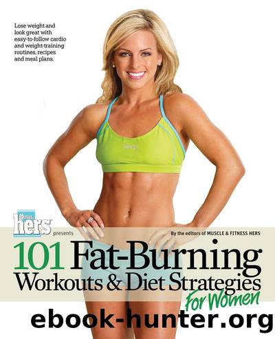 101 Fat-Burning Workouts & Diet Strategies For Women (101 Workouts) by Muscle & Fitness Hers