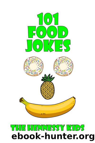 101 Food Jokes by Hennessy Kids