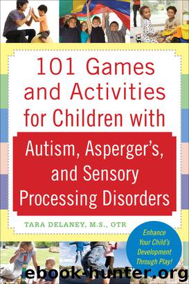 101 Games and Activities for Children With Autism, Asperger's and Sensory Processing Disorders by Tara Delaney