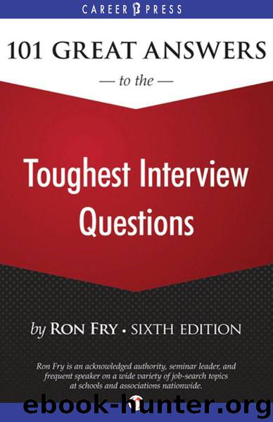 101 Great Answers to the Toughest Interview Questions: Sixth Edition by Fry Ron