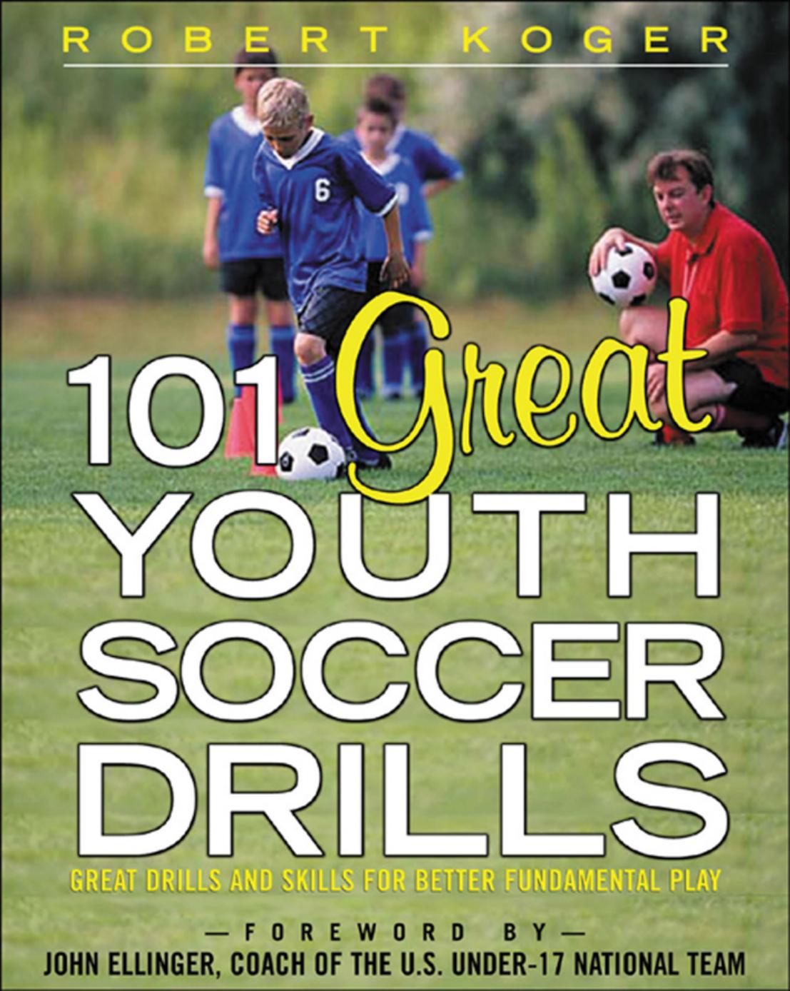 101 Great Youth Soccer Drills by ROBERT KOGER
