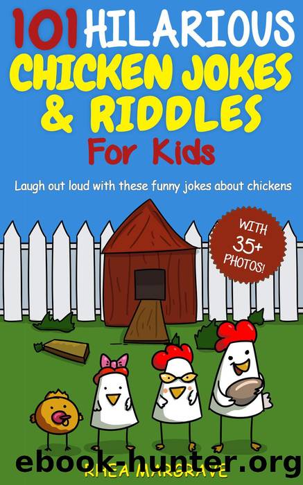 101 Hilarious Chicken Jokes & Riddles for Kids by Rhea Margrave