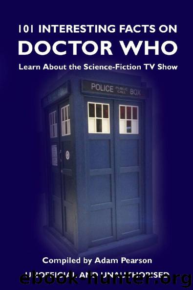 101 Interesting Facts on Doctor Who by Adam Pearson
