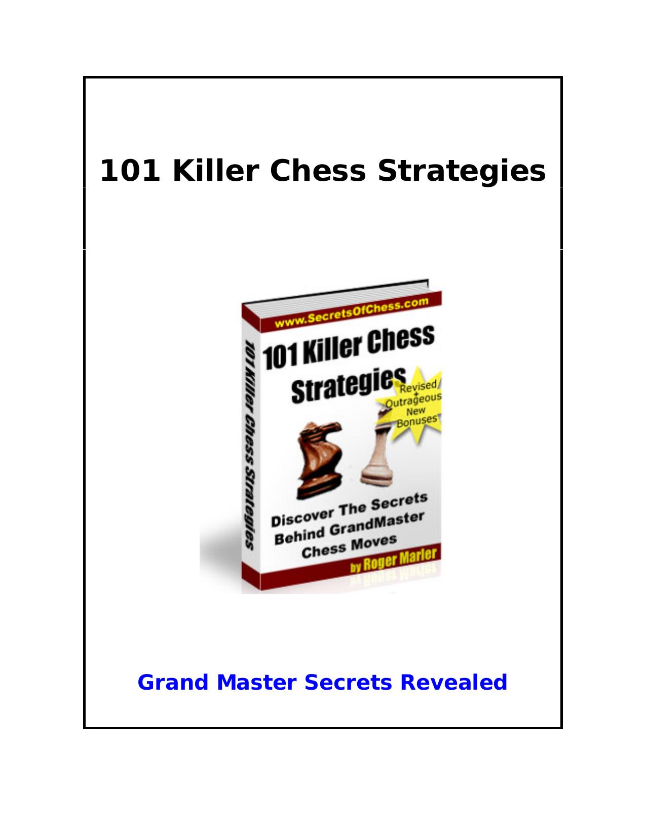 101 Killer Chess Strategies. Grand Master Secrets Revealed by Marler Roger