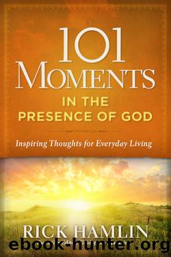 101 Moments in the Presence of God by Rick Hamlin
