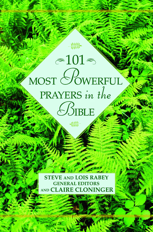 101 Most Powerful Prayers in the Bible by Steve & Lois/Cloninger Rabey & Steve & Lois Rabey
