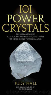 101 Power Crystals: The Ultimate Guide to Magical Crystals, Gems, and Stones for Healing and Transformation by Hall Judy