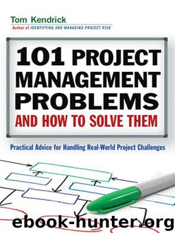 101 Project Management Problems and How to Solve Them by Tom KENDRICK
