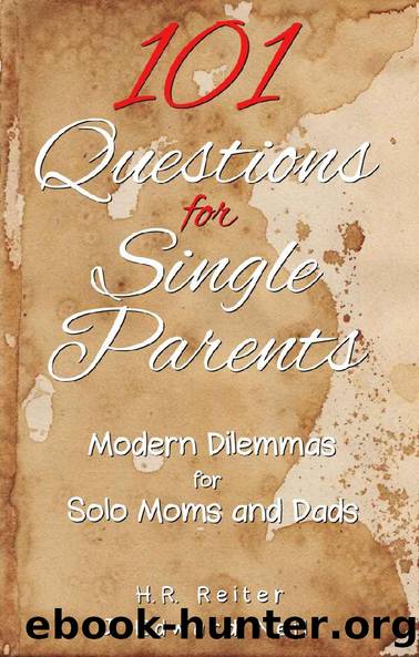 101 Questions for Single Parents: Modern Dilemmas for Solo Moms & Dads by J Edward Neill & H.R. Reiter