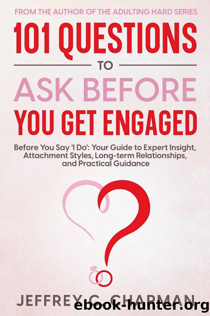 101 Questions to Ask Before You Get Engaged: Before You Say 'I Do' by Jeffrey C. Chapman