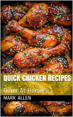 101 Quick Chicken Recipes: Diner At Home by Mark Allen