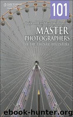 101 Quick and Easy Ideas Taken from the Master Photographers of the Twentieth Century by Matthew Bamberg