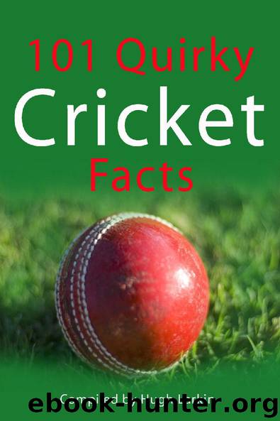 101 Quirky Cricket Facts by Hugh Larkin