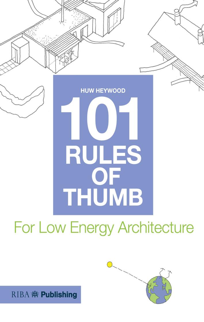 101 Rules of Thumb; For Low Energy Architecture by Huw Heywood