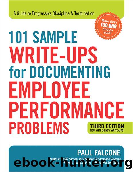 101 Sample Write-Ups for Documenting Employee Performance Problems by Paul Falcone
