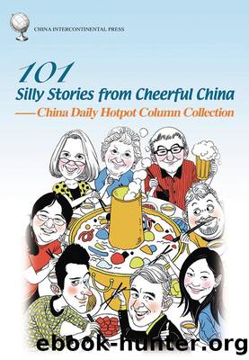 101 Silly Stories from Cheerful China: China Daily Hotpot Column Collection (æåç«é) by China Daily