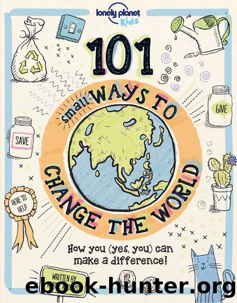 101 Small Ways to Change the World (Lonely Planet Kids) by Lonely Planet Kids & Aubre Andrus