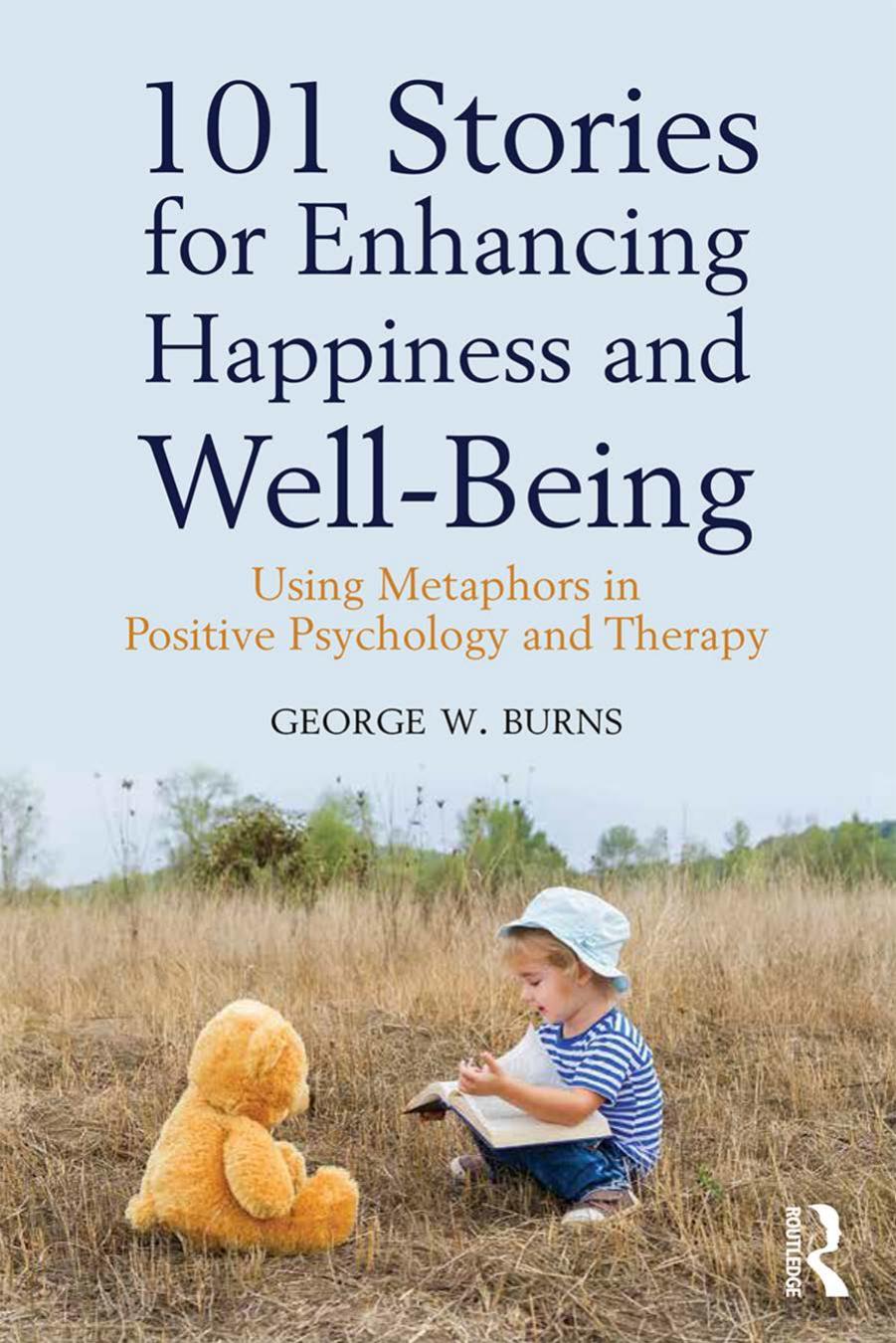 101 Stories for Enhancing Happiness and Well-Being: Using Metaphors in Positive Psychology and Therapy by unknow