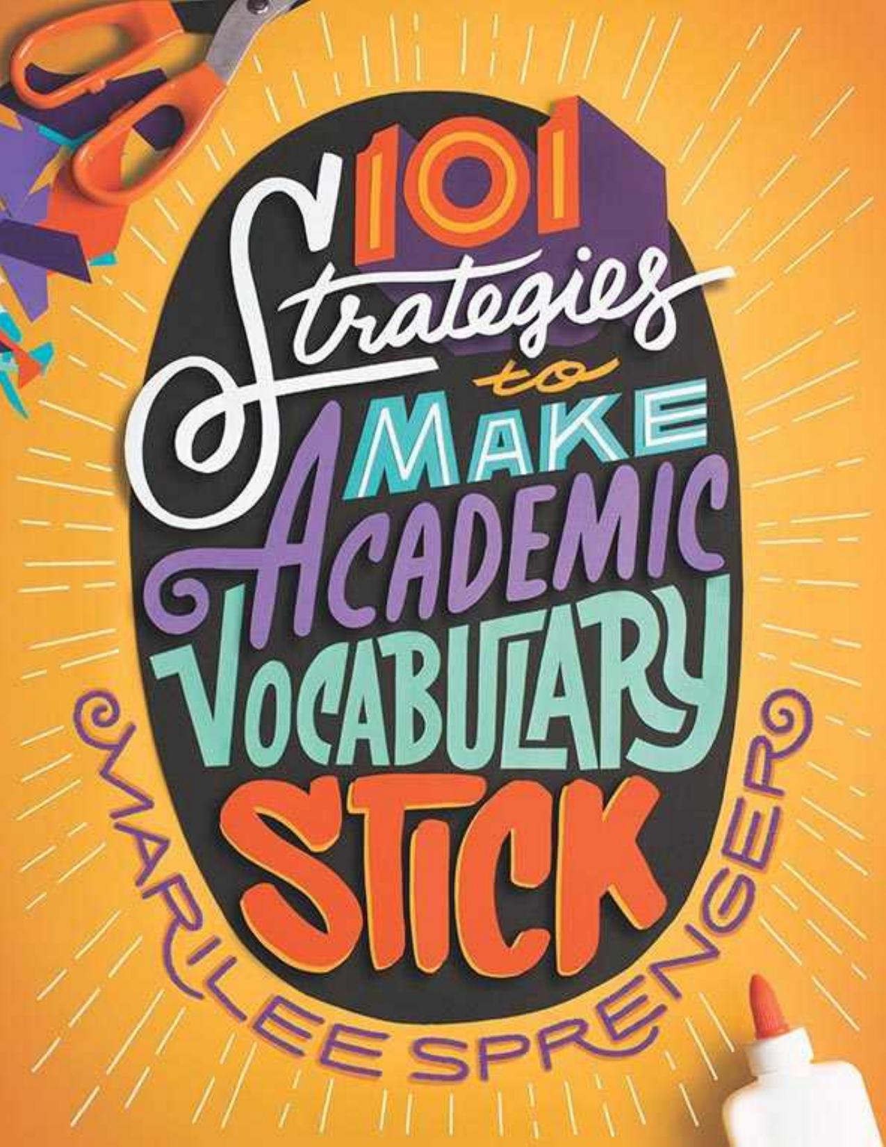 101 Strategies to Make Academic Vocabulary Stick - by Marilee Sprenger.pdf