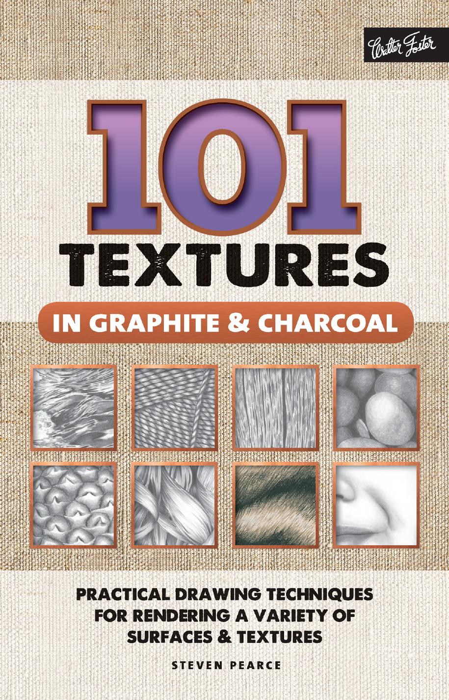 101 Textures in Graphite & Charcoal by Steven Pearce
