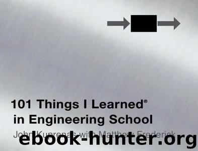 101 Things I Learned ® in Engineering School by Matthew Frederick & John Kuprenas