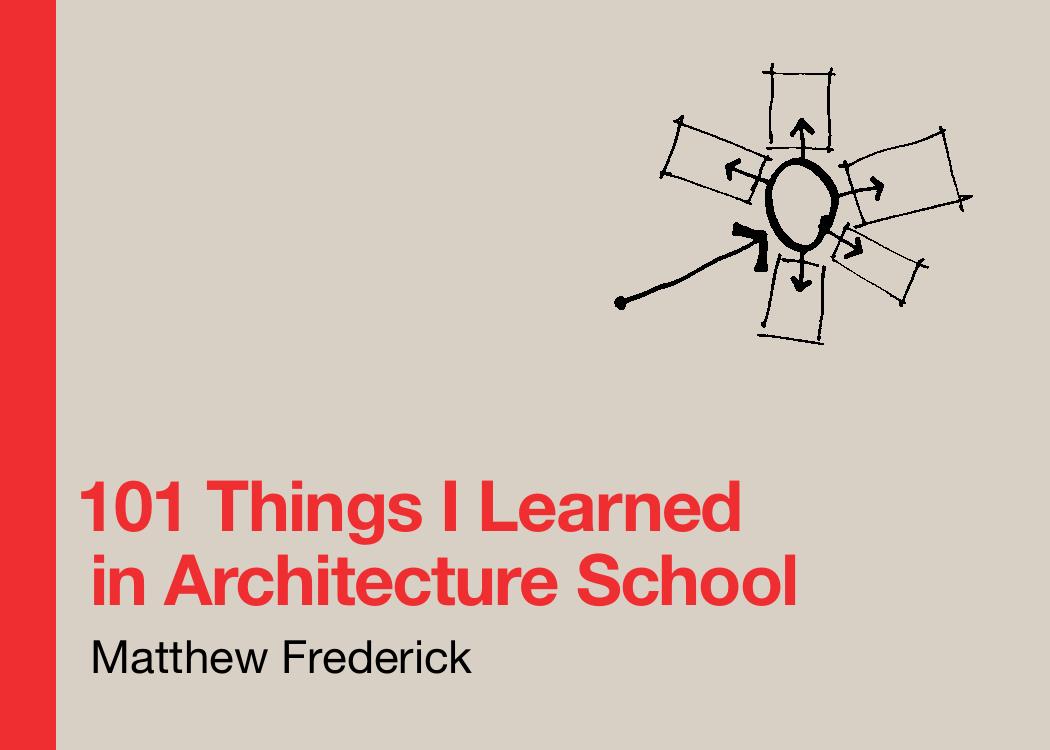 101 Things I Learned in Architecture School by Matthew Frederick