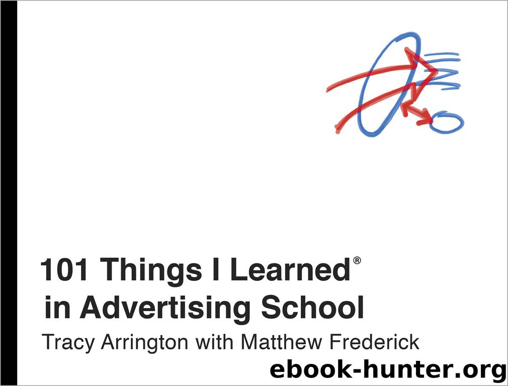 101 Things I Learned&#174; in Advertising School by Tracy Arrington & Matthew Frederick