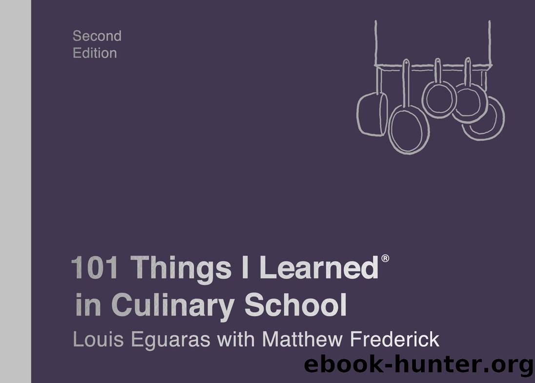 101 Things I Learned&#174; in Culinary School by Louis Eguaras & Matthew Frederick