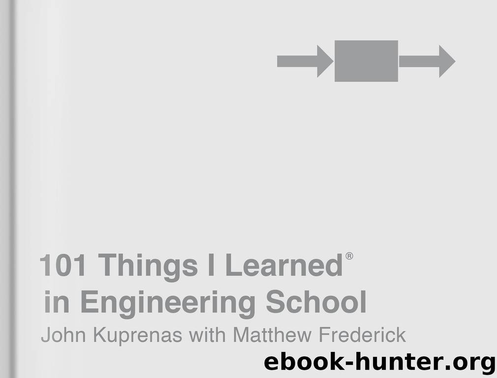 101 Things I Learned&#174; in Engineering School by John Kuprenas & Matthew Frederick