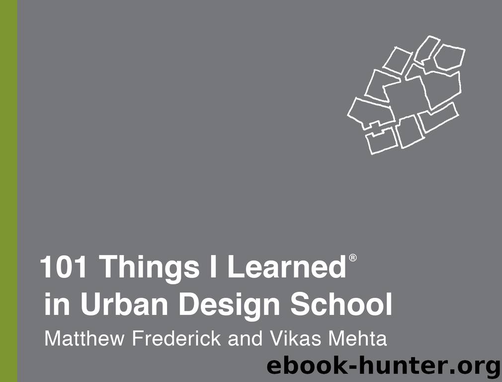 101 Things I Learned&#174; in Urban Design School by Matthew Frederick & Vikas Mehta