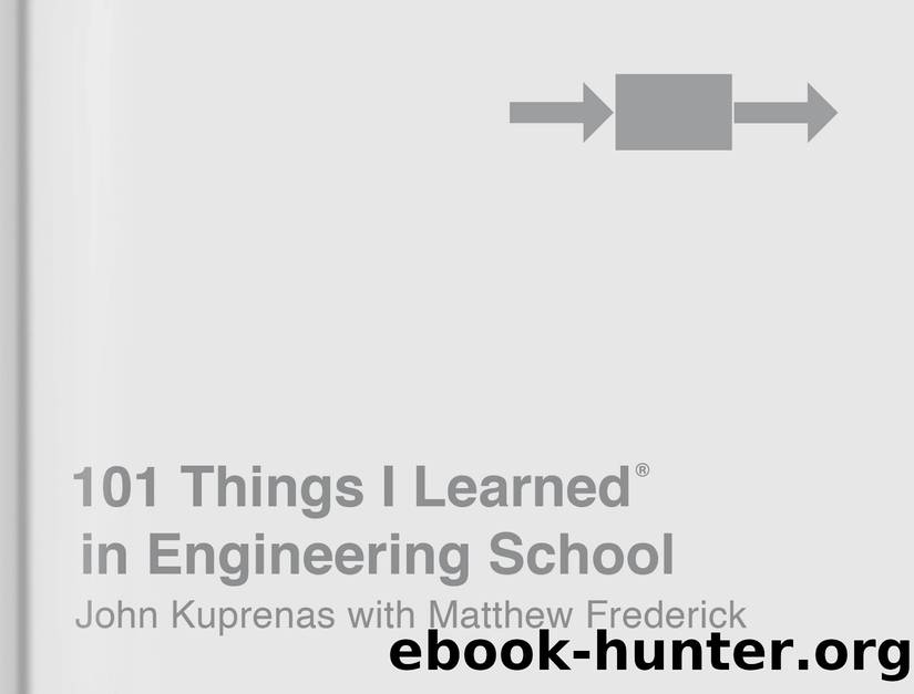 101 Things I LearnedÂ® in Engineering School by John Kuprenas & Matthew Frederick