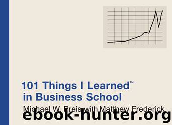 101 Things I Learned™ in Business School by Preis Michael W
