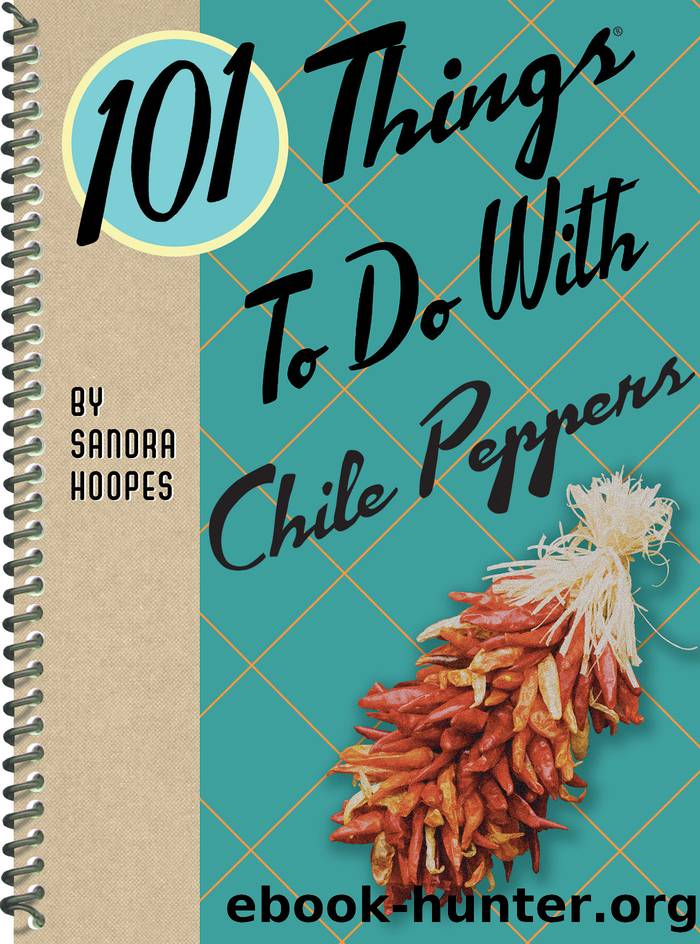 101 Things to Do With Chile Peppers by Sandra Hoopes