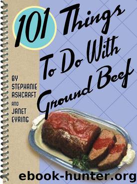 101 Things to Do With Ground Beef by Stephanie Ashcraft