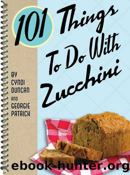 101 Things to Do With Zucchini by Cyndi Duncan
