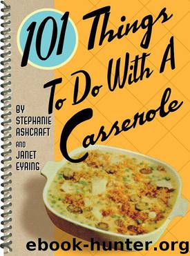 101 Things to Do With a Casserole by Stephanie Ashcraft