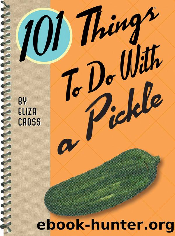 101 Things to Do With a Pickle by Eliza Cross