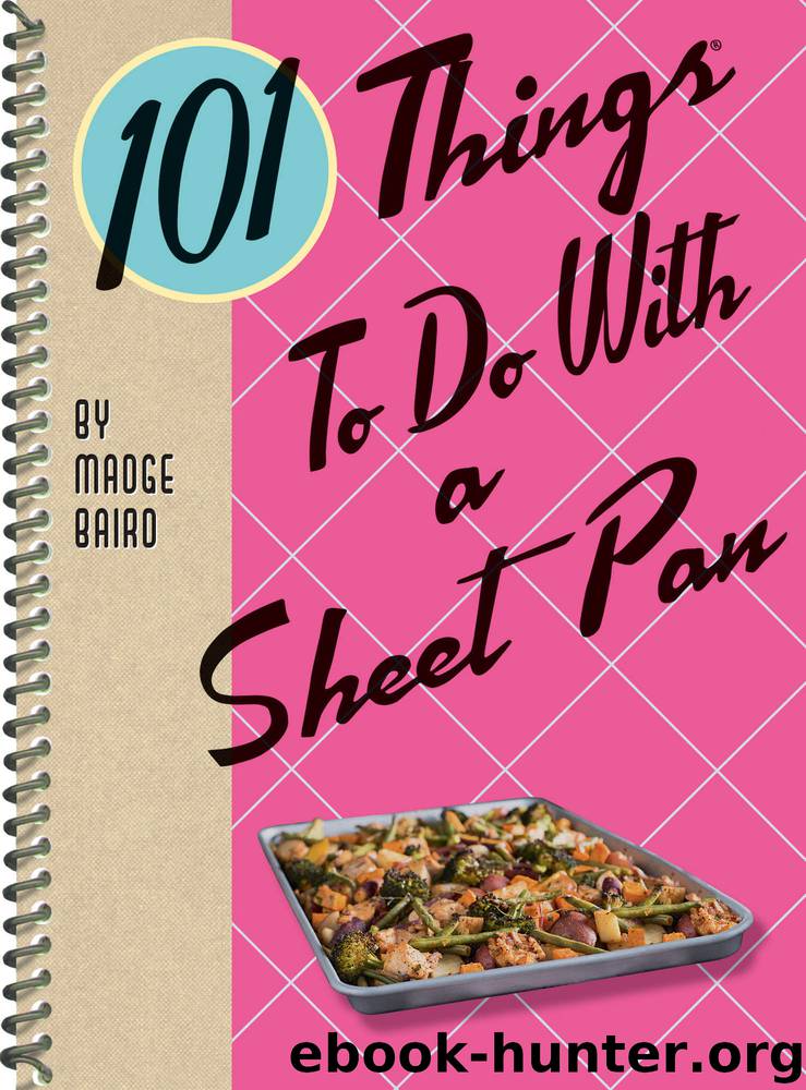 101 Things to Do with a Sheet Pan by Madge Baird