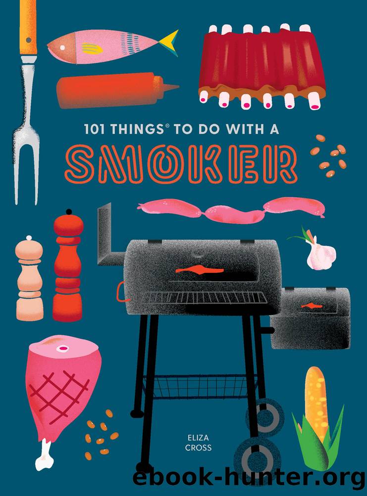 101 Things to Do with a Smoker by Cross Eliza;