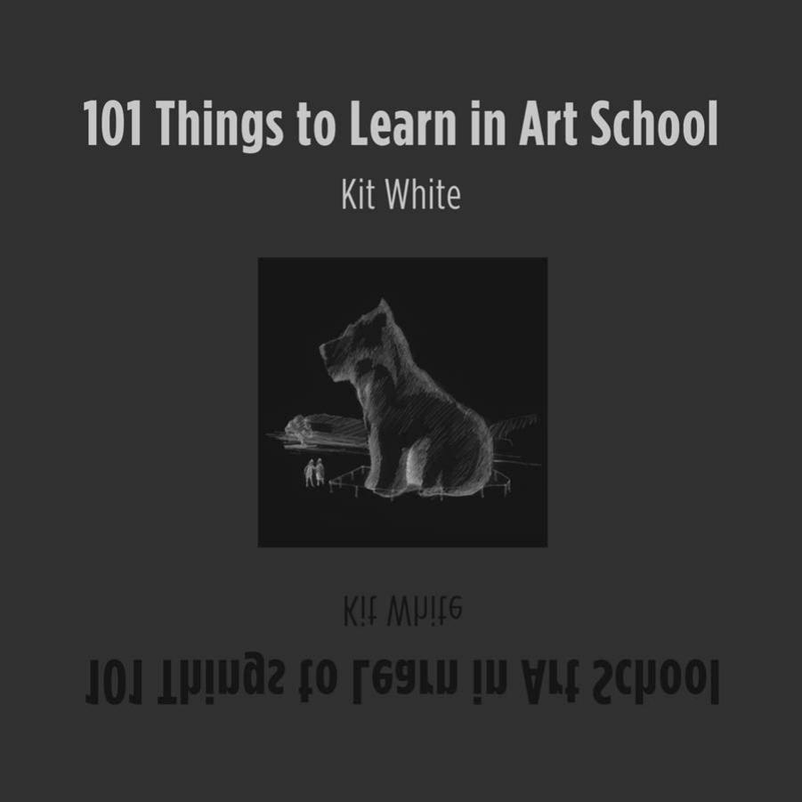 101 Things to Learn in Art School by Kit White