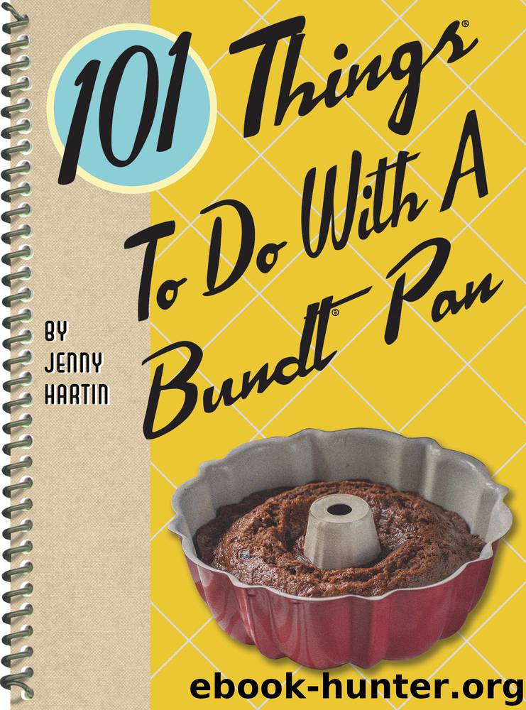 101 Things&#174; to Do with a Bundt&#174; Pan by Jenny Hartin