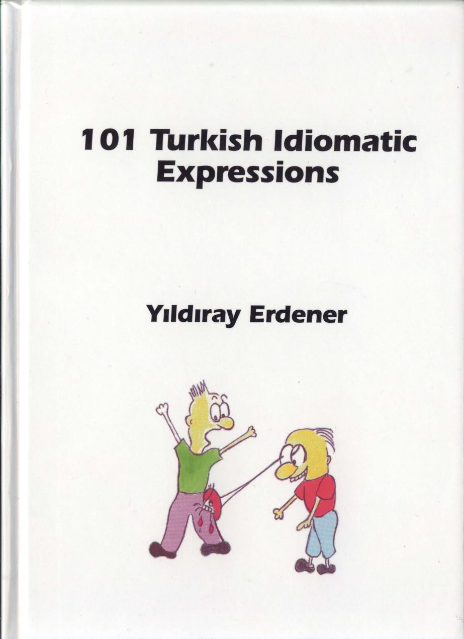 101 Turkish Idiomatic Expressions by Yıldıray Erdener