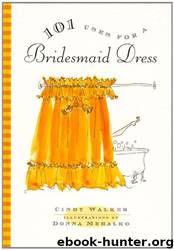 101 Uses for a Bridesmaid Dress by Cindy Walker