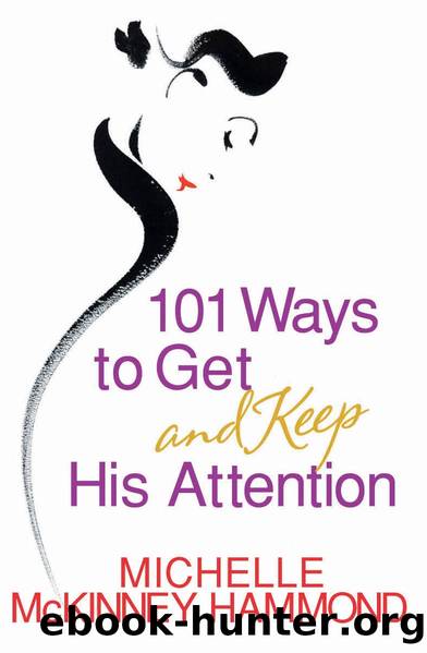 101 Ways to Get and Keep His Attention by Michelle McKinney Hammond