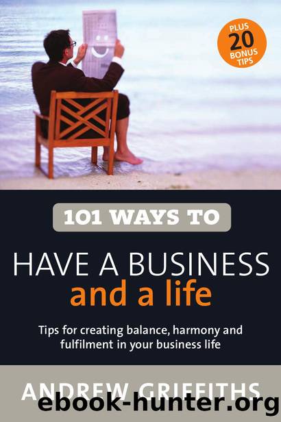 101 Ways to Have a Business & a Life by Andrew Griffiths