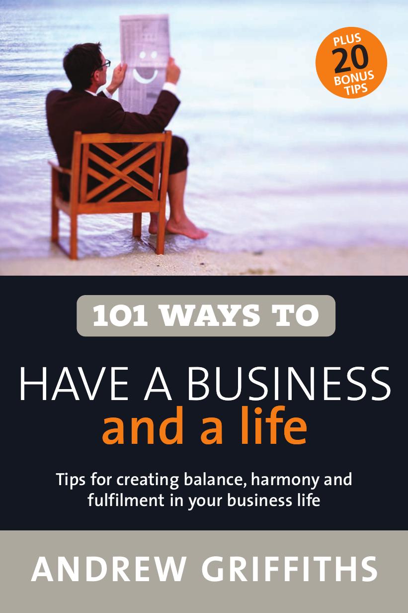 101 Ways to Have a Business and a Life by Andrew Griffiths